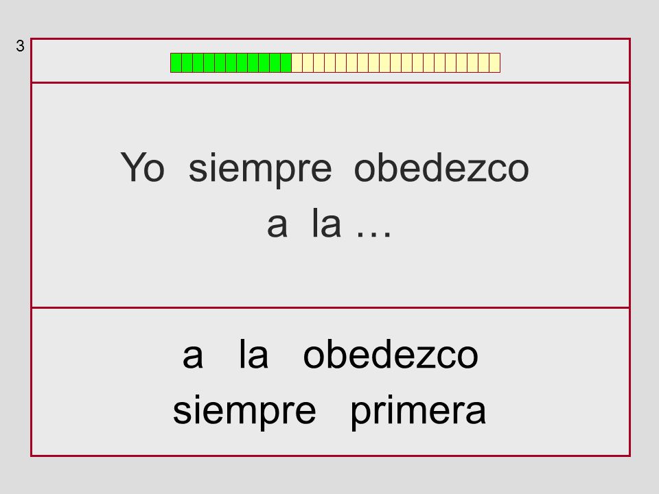 3 Yo siempre obedezco a la … a la obedezco siempre primera