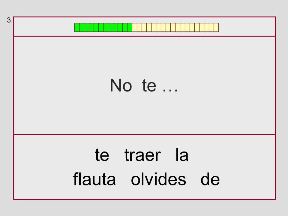 3 No te … te traer la flauta olvides de