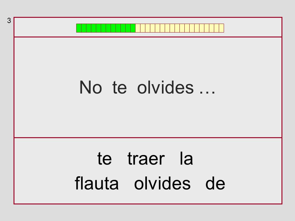 3 No te olvides … te traer la flauta olvides de
