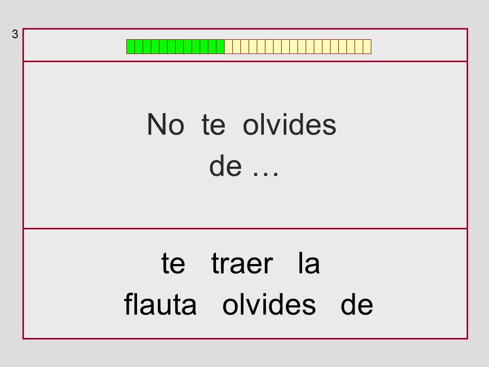 3 No te olvides de … te traer la flauta olvides de