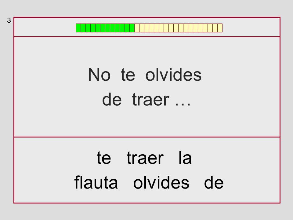 3 No te olvides de traer … te traer la flauta olvides de