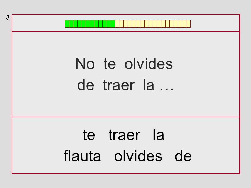 3 No te olvides de traer la … te traer la flauta olvides de