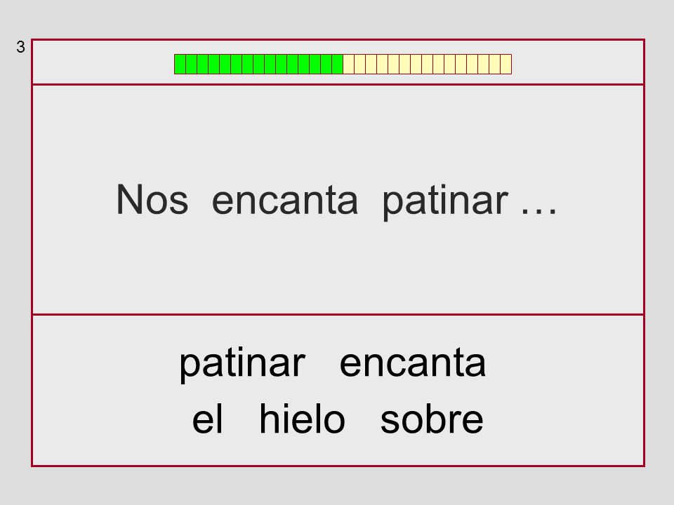 3 Nos encanta patinar … patinar encanta el hielo sobre