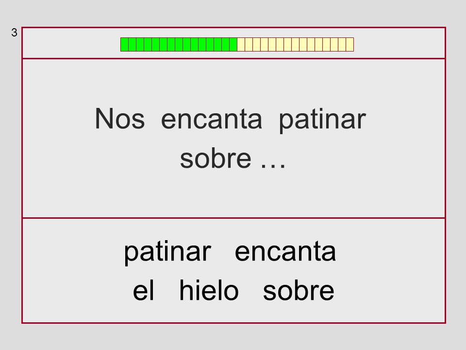 3 Nos encanta patinar sobre … patinar encanta el hielo sobre