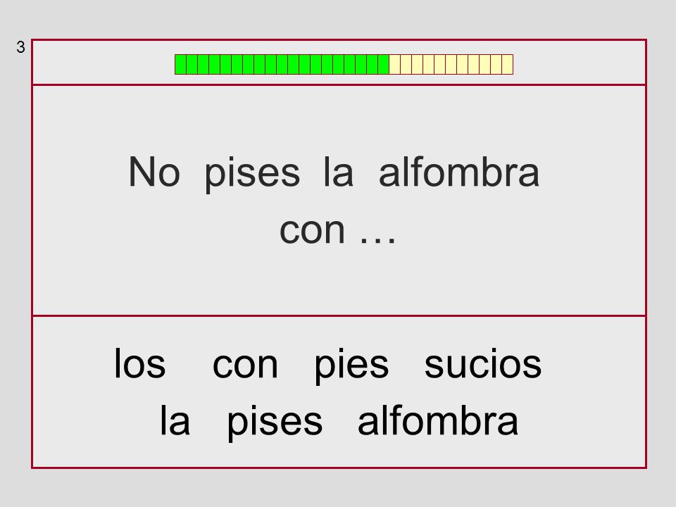 3 No pises la alfombra con … los con pies sucios la pises alfombra
