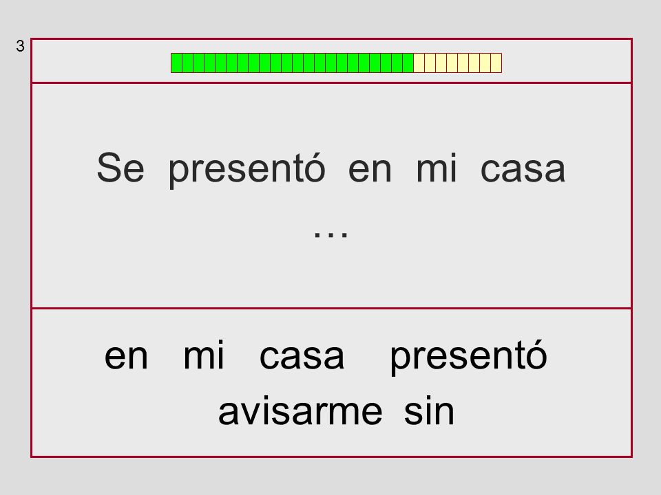 3 Se presentó en mi casa … en mi casa presentó avisarme sin