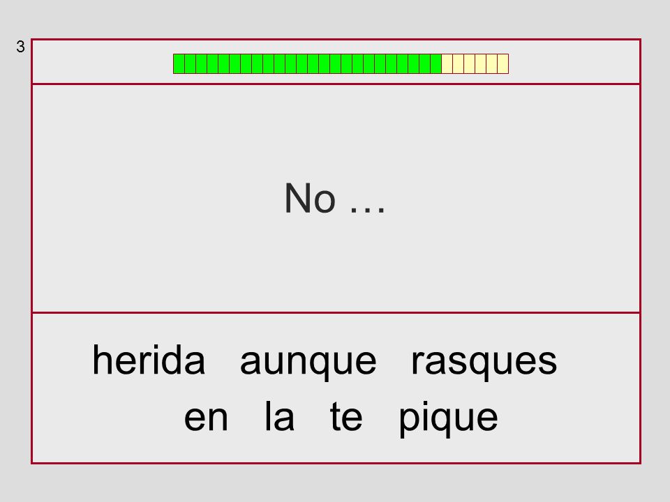 3 No … herida aunque rasques en la te pique