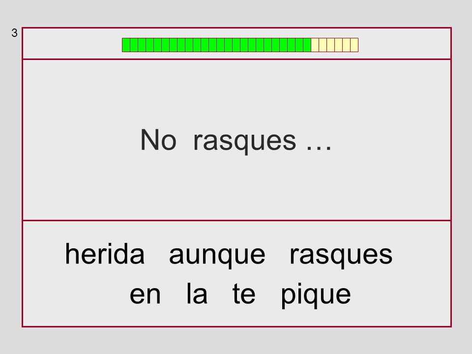 3 No rasques … herida aunque rasques en la te pique