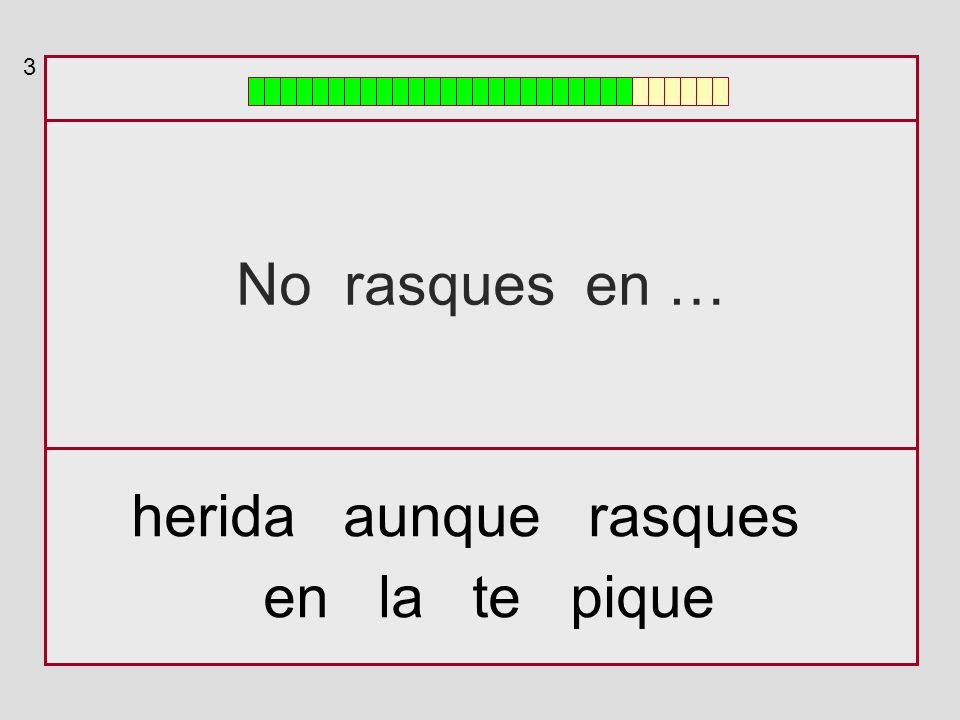 3 No rasques en … herida aunque rasques en la te pique