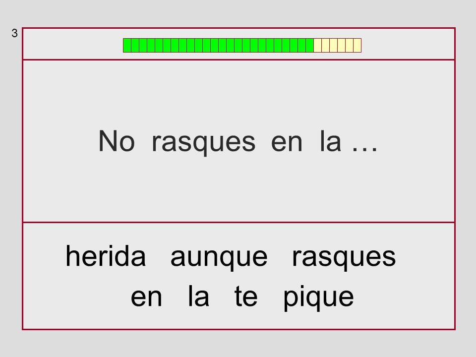 3 No rasques en la … herida aunque rasques en la te pique