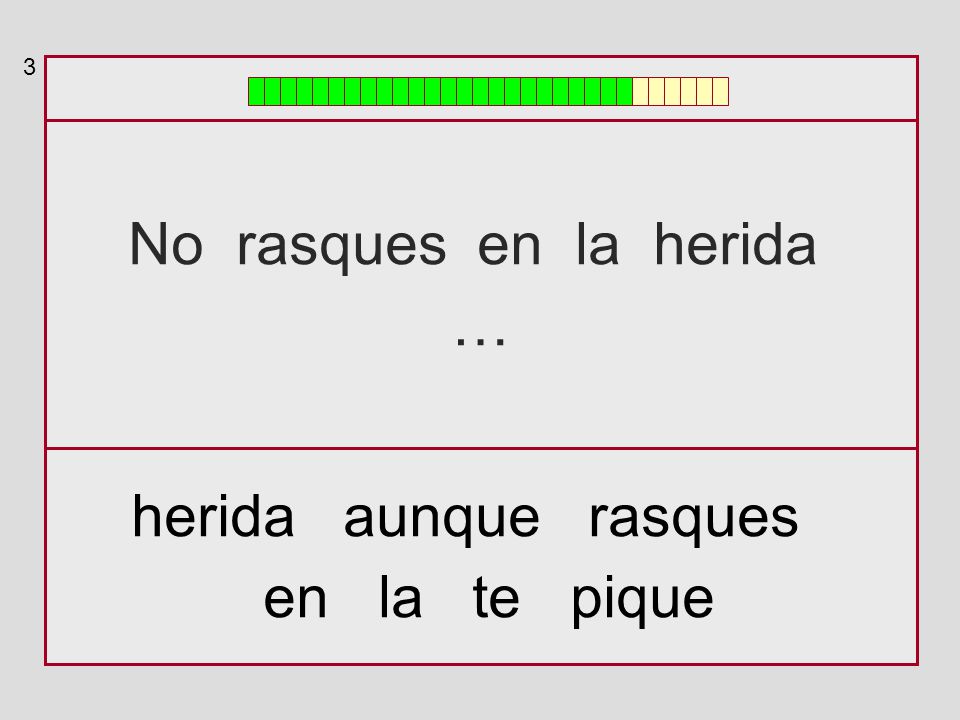 3 No rasques en la herida … herida aunque rasques en la te pique