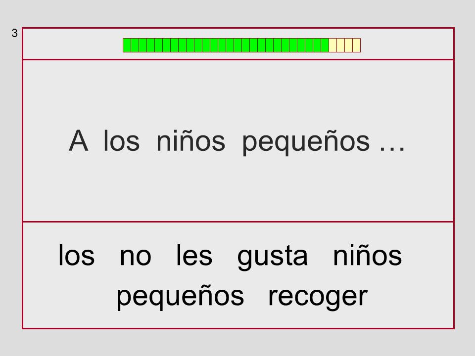3 A los niños pequeños … los no les gusta niños pequeños recoger