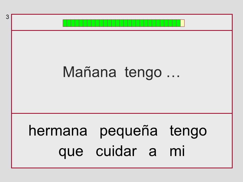 3 Mañana tengo … hermana pequeña tengo que cuidar a mi