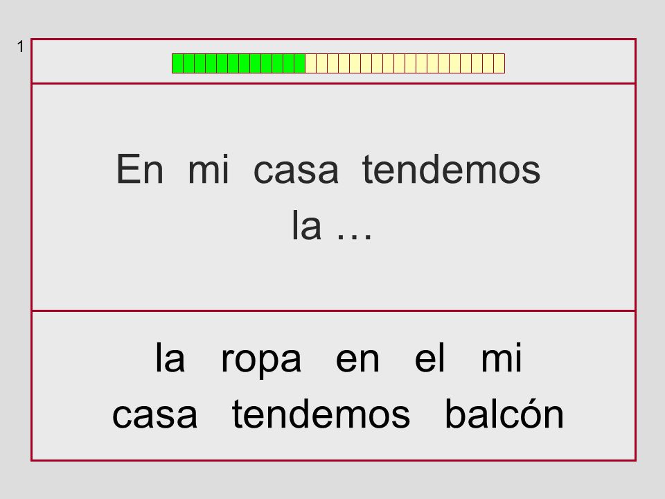 1 En mi casa tendemos la … la ropa en el mi casa tendemos balcón