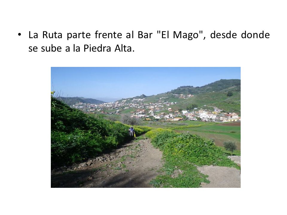 La Ruta parte frente al Bar El Mago , desde donde se sube a la Piedra Alta.