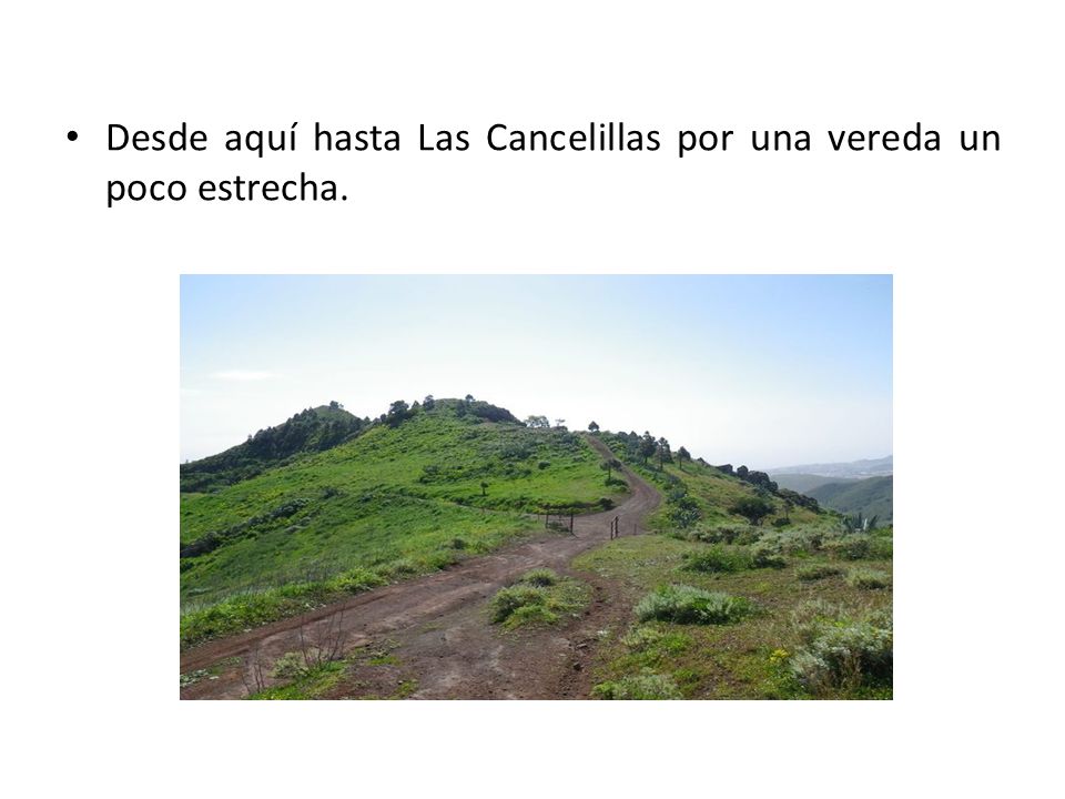 Desde aquí hasta Las Cancelillas por una vereda un poco estrecha.