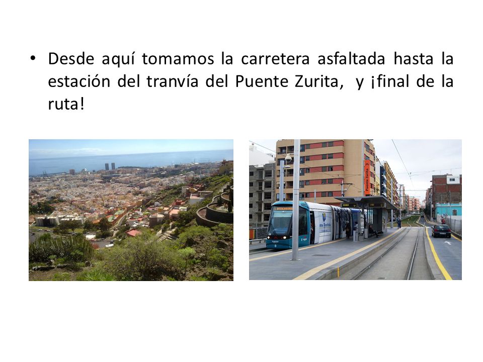 Desde aquí tomamos la carretera asfaltada hasta la estación del tranvía del Puente Zurita, y ¡final de la ruta!