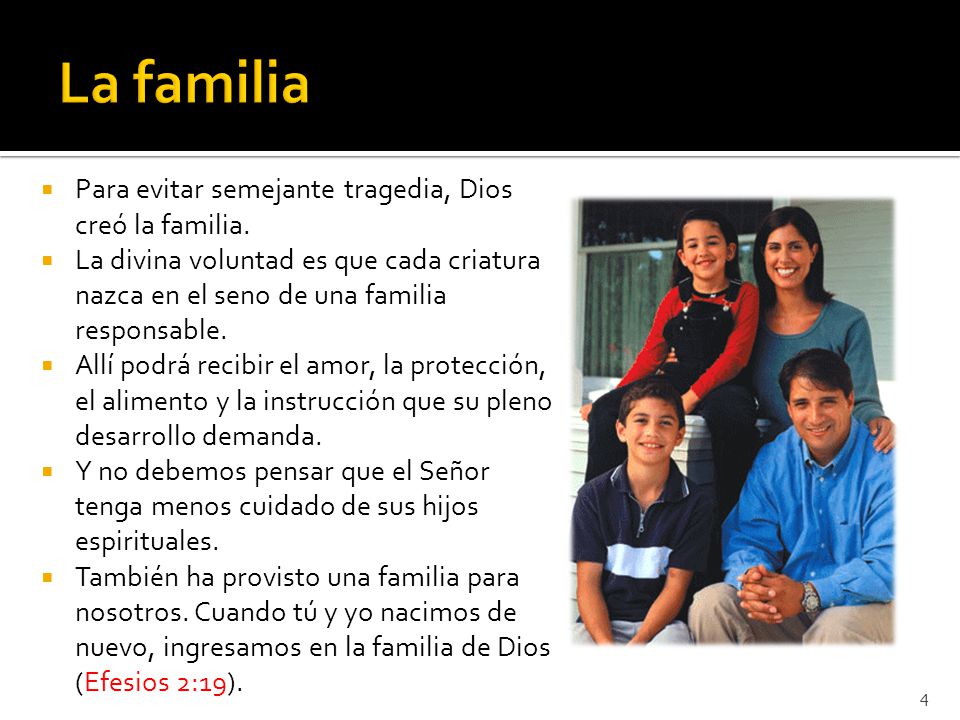 La familia Para evitar semejante tragedia, Dios creó la familia.
