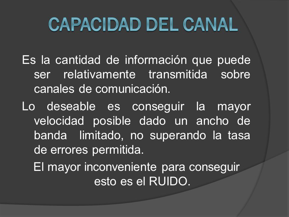 El mayor inconveniente para conseguir esto es el RUIDO.