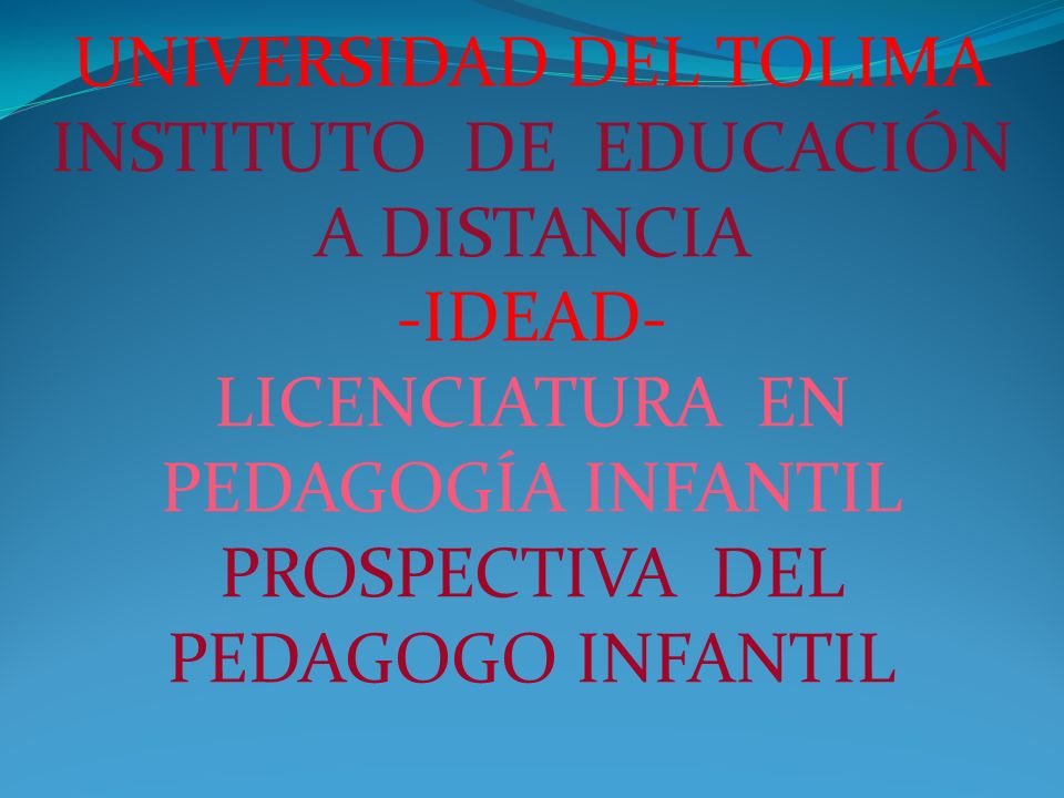UNIVERSIDAD DEL TOLIMA INSTITUTO DE EDUCACIÓN A DISTANCIA IDEAD-