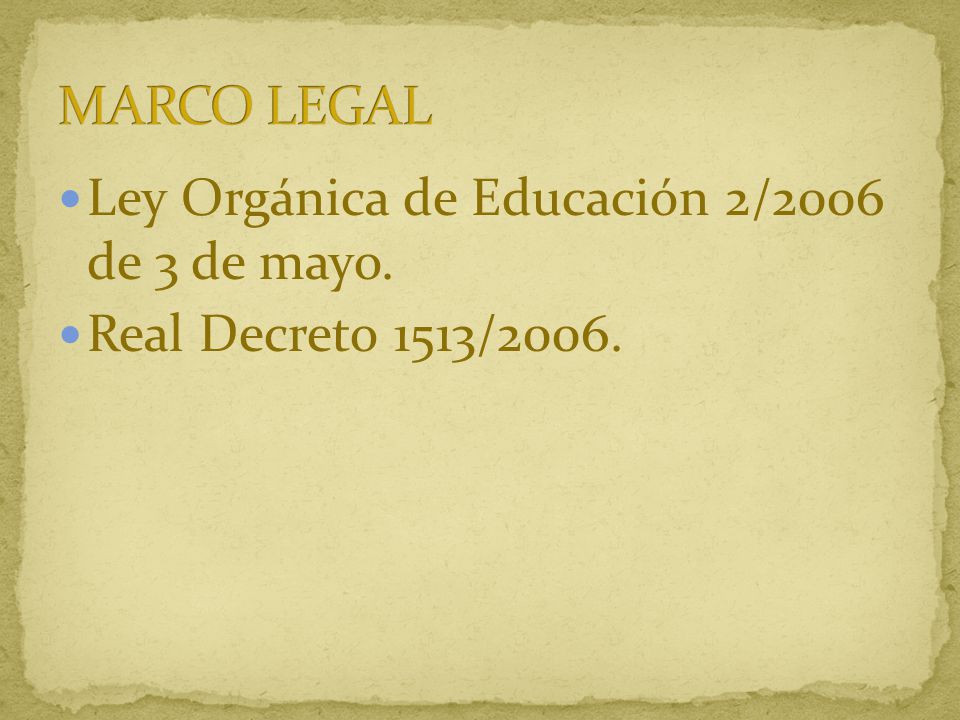 MARCO LEGAL Ley Orgánica de Educación 2/2006 de 3 de mayo.