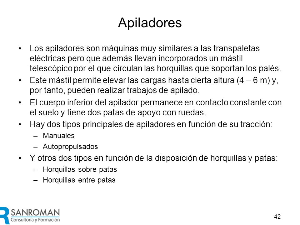 Apilador manual En los apiladores manuales lo manual es la tracción; la elevación es siempre eléctrica.