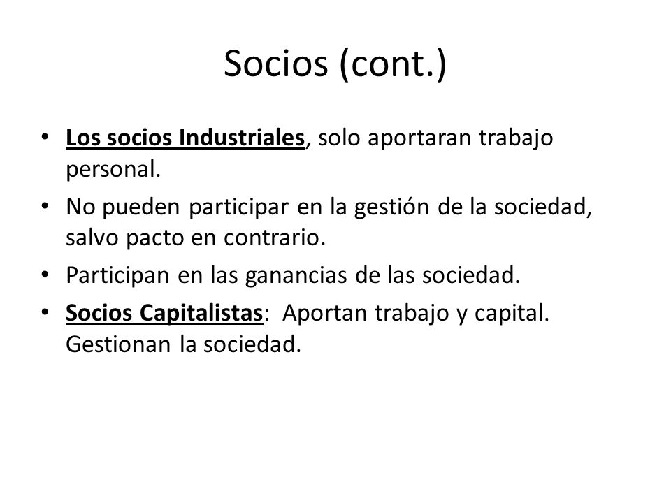 Socios (cont.) Los socios Industriales, solo aportaran trabajo personal.