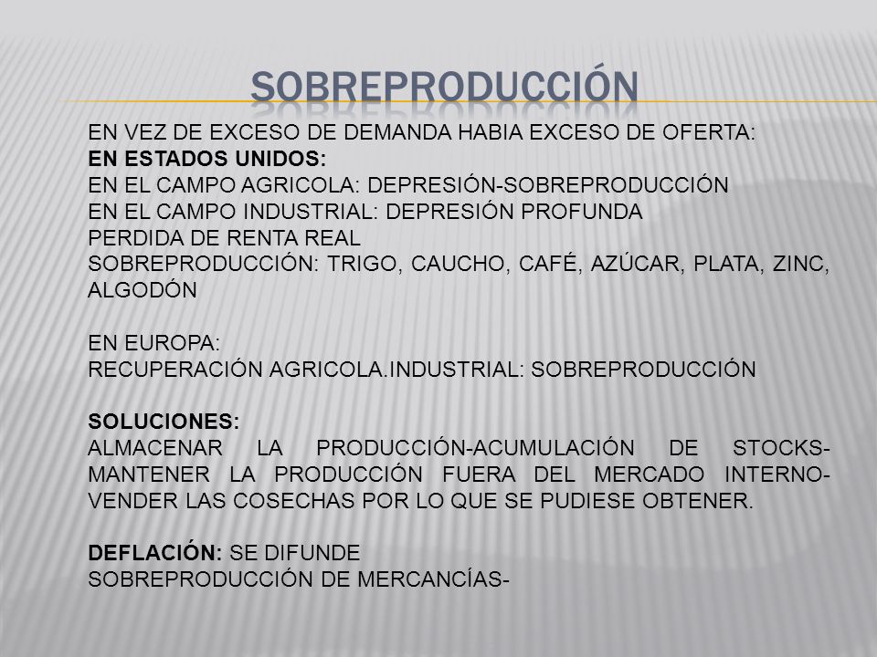 sobreproducción EN VEZ DE EXCESO DE DEMANDA HABIA EXCESO DE OFERTA: