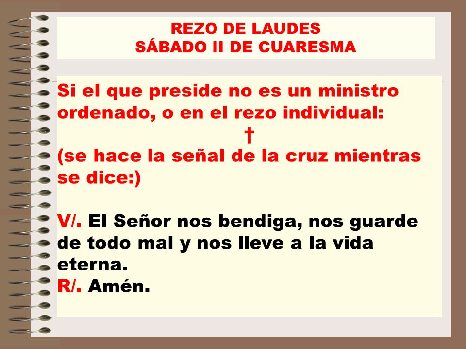 Si el que preside no es un ministro ordenado, o en el rezo individual: