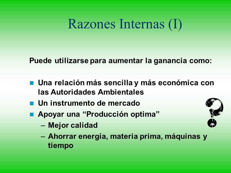 Razones Internas (I) Puede utilizarse para aumentar la ganancia como: