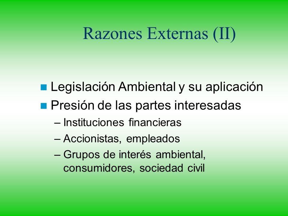 Razones Externas (II) Legislación Ambiental y su aplicación