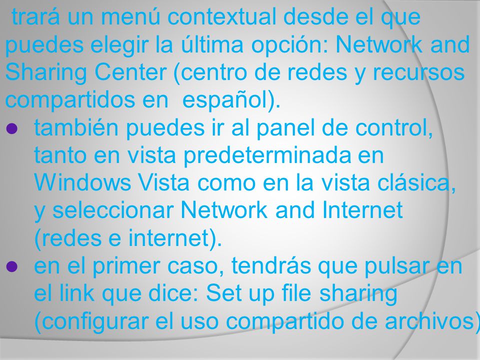 trará un menú contextual desde el que puedes elegir la última opción: Network and Sharing Center (centro de redes y recursos compartidos en español).