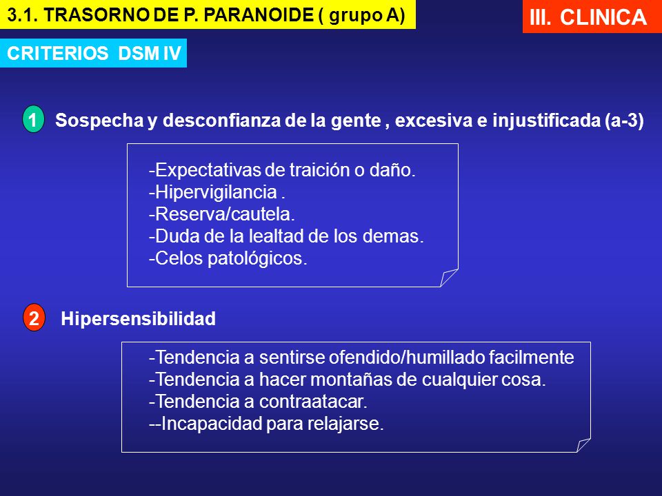 III. CLINICA 3.1. TRASORNO DE P. PARANOIDE ( grupo A) CRITERIOS DSM IV