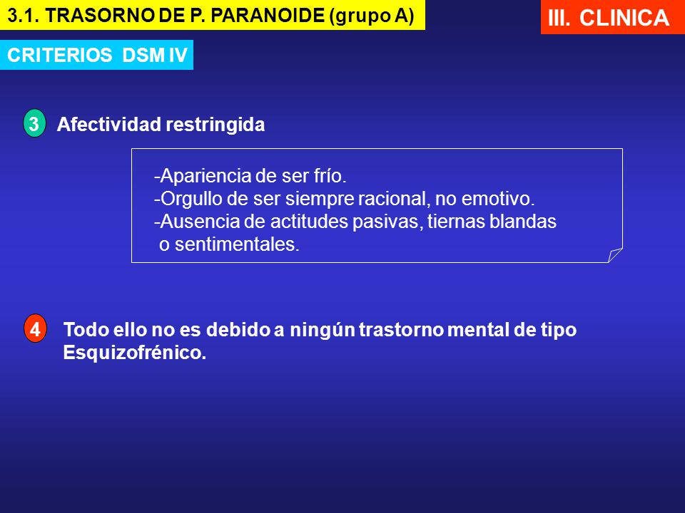 III. CLINICA 3.1. TRASORNO DE P. PARANOIDE (grupo A) CRITERIOS DSM IV
