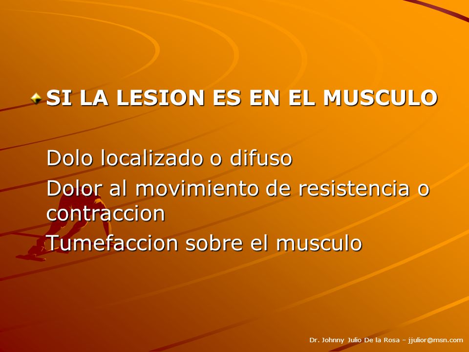 SI LA LESION ES EN EL MUSCULO Dolo localizado o difuso