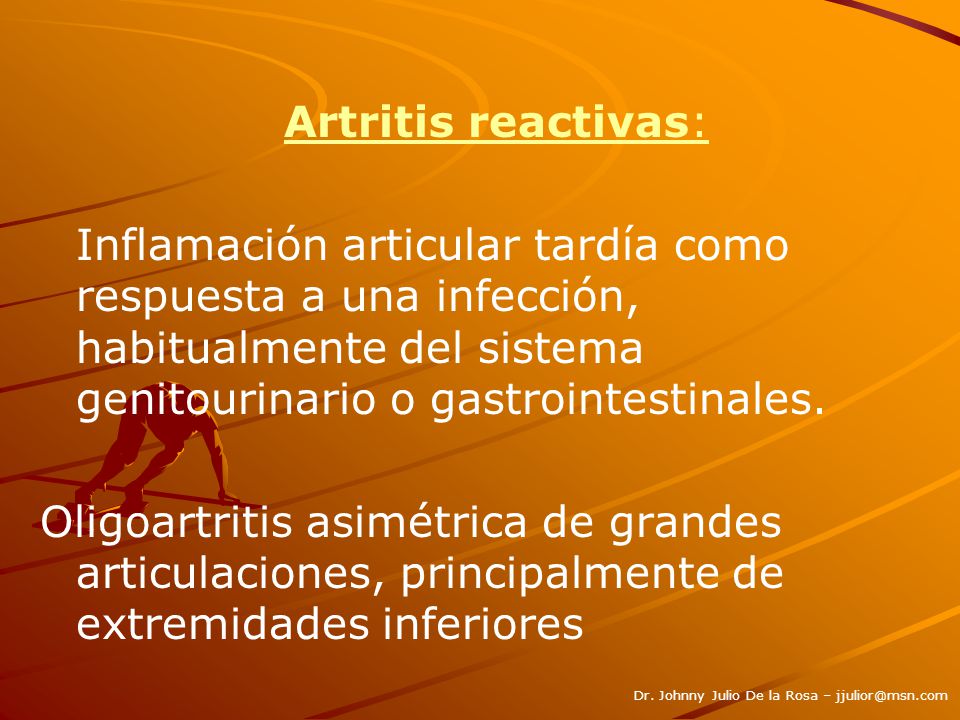 Artritis reactivas: Inflamación articular tardía como respuesta a una infección, habitualmente del sistema genitourinario o gastrointestinales.