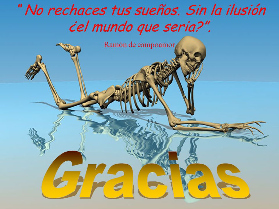 No rechaces tus sueños. Sin la ilusión ¿el mundo que seria .