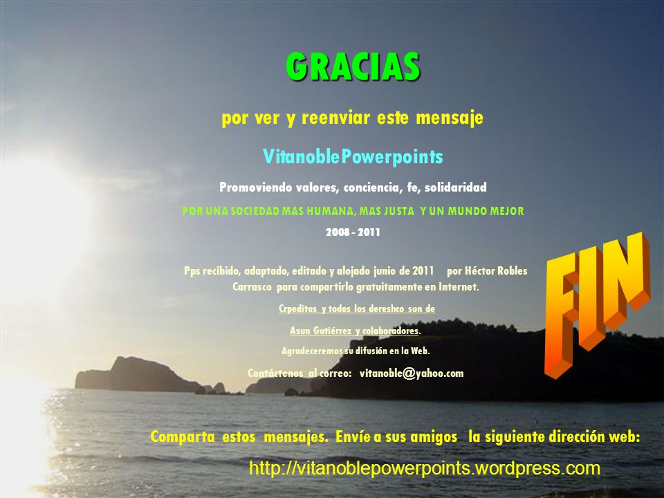 FIN GRACIAS por ver y reenviar este mensaje VitanoblePowerpoints
