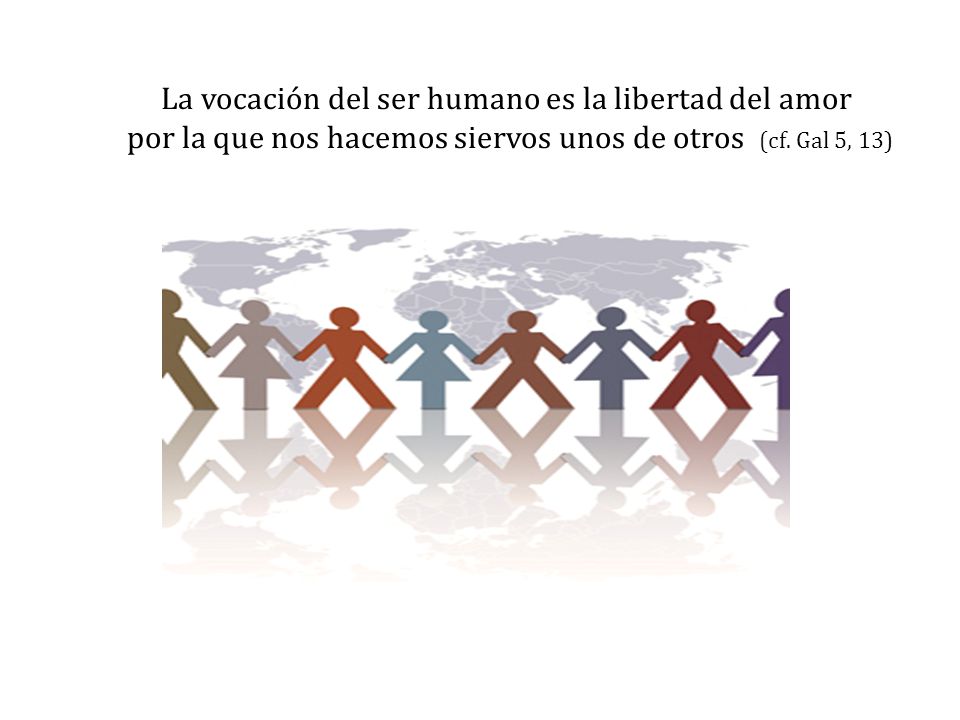 La vocación del ser humano es la libertad del amor