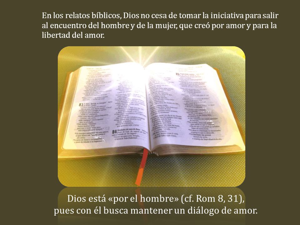 Dios está «por el hombre» (cf. Rom 8, 31),