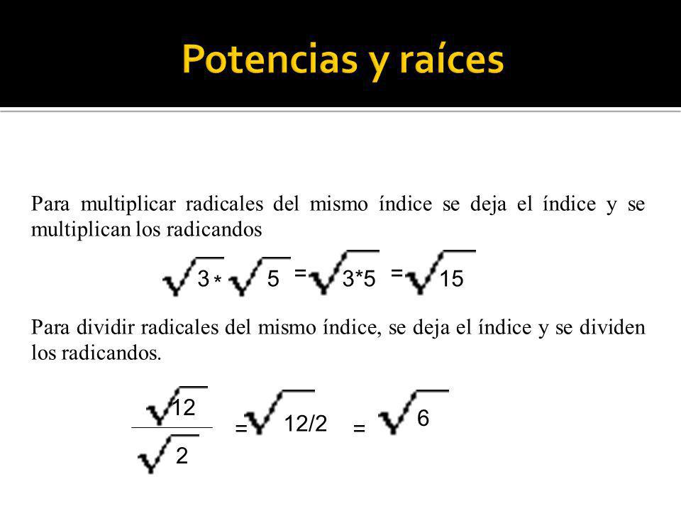 Potencias y raíces = = 3 5 3*5 15 * /2 = = 2