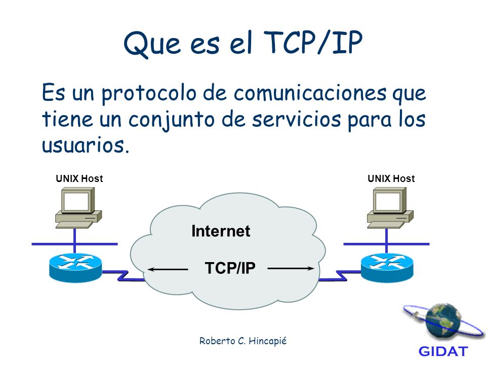 Que es el TCP/IP Es un protocolo de comunicaciones que tiene un conjunto de servicios para los usuarios.
