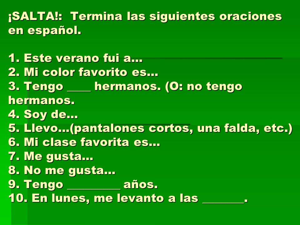 ¡SALTA. : Termina las siguientes oraciones en español. 1