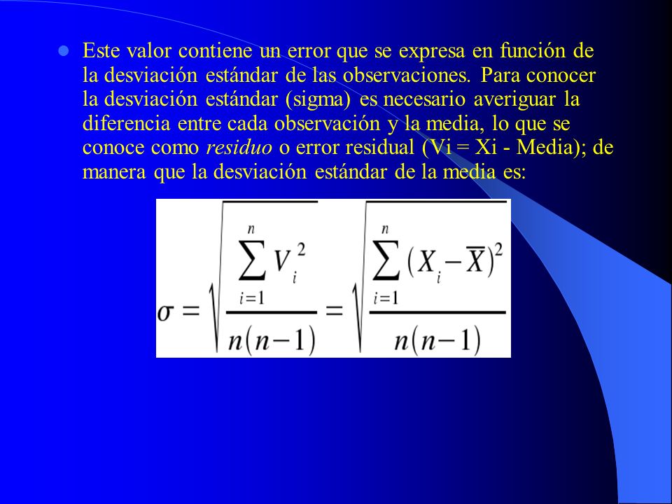 Este valor contiene un error que se expresa en función de la desviación estándar de las observaciones.