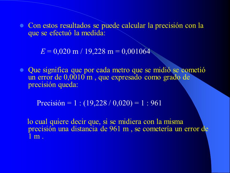 Con estos resultados se puede calcular la precisión con la que se efectuó la medida: