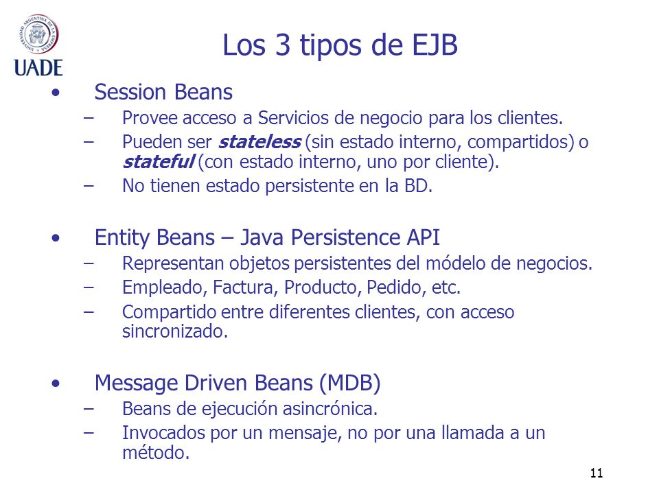 Los 3 tipos de EJB Session Beans Entity Beans – Java Persistence API
