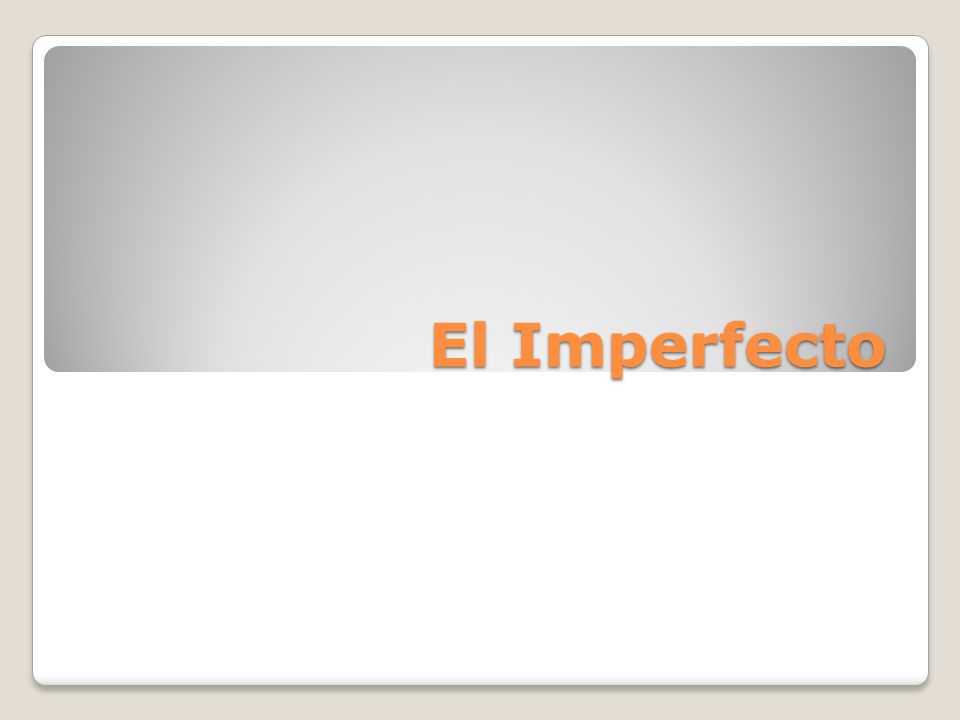 El Imperfecto