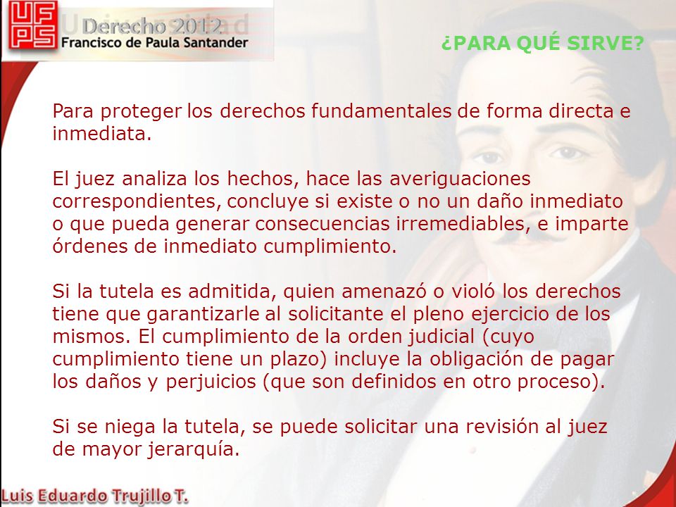 ¿PARA QUÉ SIRVE Para proteger los derechos fundamentales de forma directa e inmediata.
