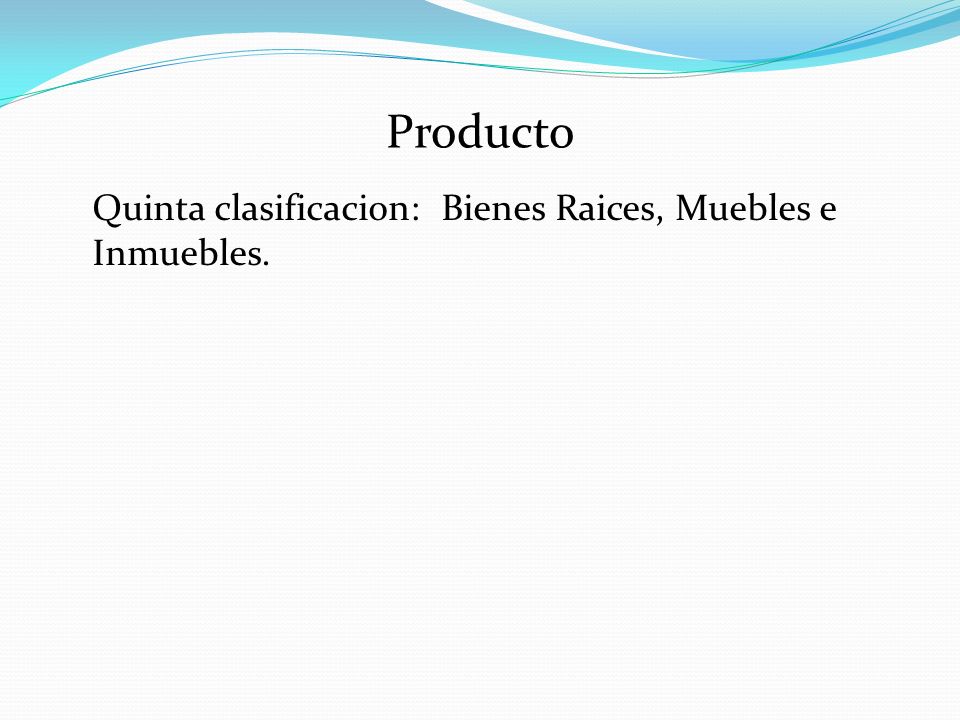 Producto Quinta clasificacion: Bienes Raices, Muebles e Inmuebles.