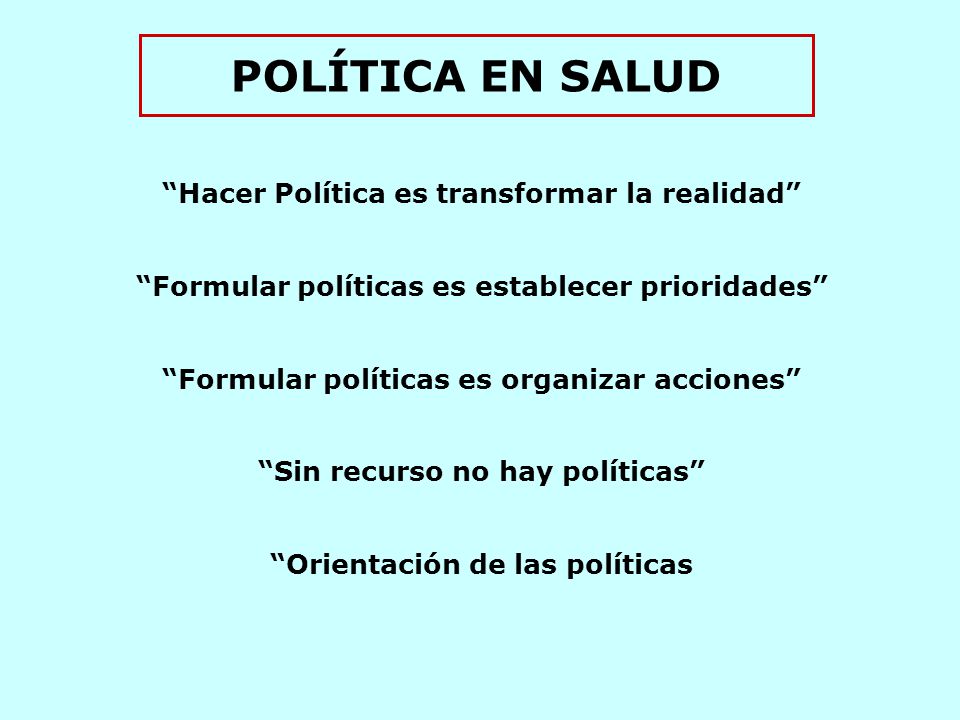 POLÍTICA EN SALUD Hacer Política es transformar la realidad